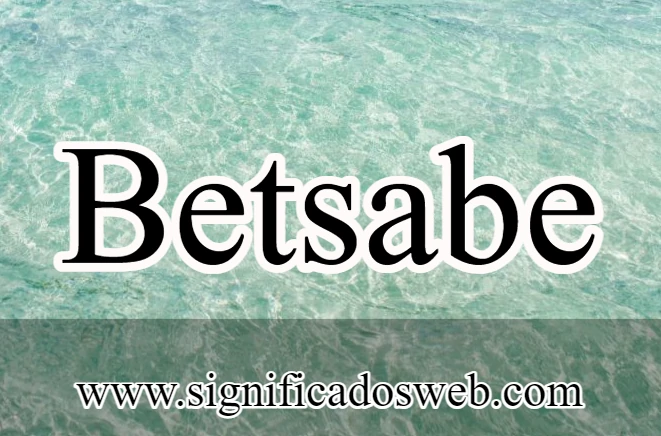 Significado del nombre Betsabe ✔️