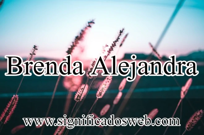 Significado del nombre Brenda Alejandra ✔️