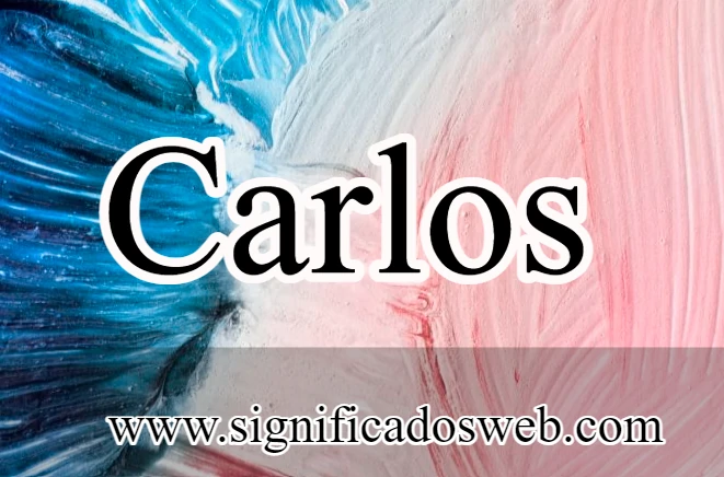 Significado del nombre Carlos ✔️
