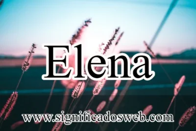 Significado del nombre Elena ✔️