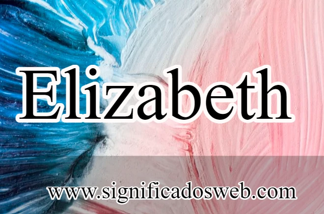 Significado del nombre Elizabeth ✔️