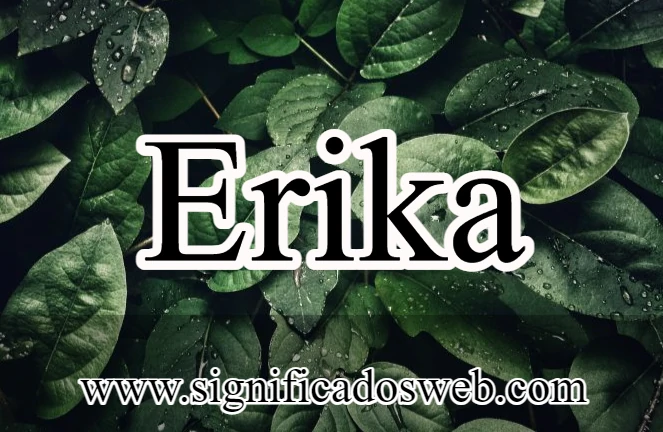 Significado del nombre Erika ✔️