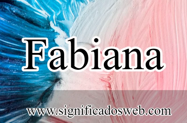 Significado del nombre Fabiana ✔️