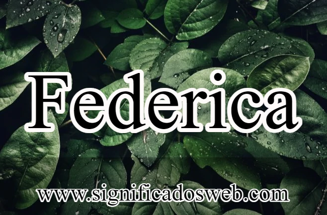 Significado del nombre Federica ✔️