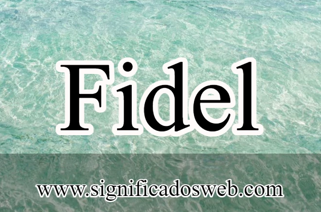 Significado del nombre Fidel ✔️
