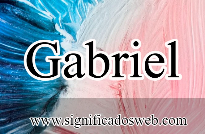 Significado del nombre Gabriel ✔️