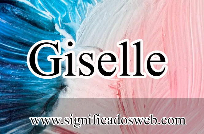 Significado del nombre Giselle ✔️