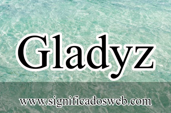 Significado del nombre Gladyz ✔️