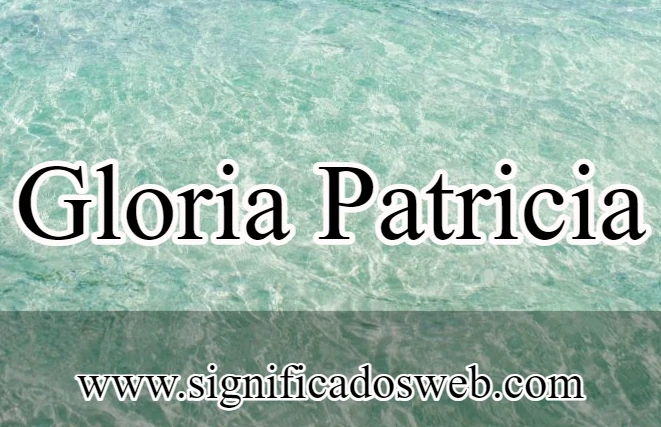 Significado del nombre Gloria Patricia ✔️