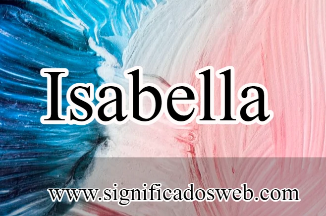 Significado del nombre Isabella ✔️