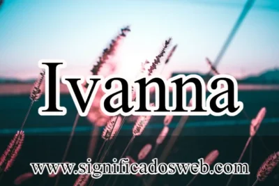 Significado del nombre Ivanna ✔️