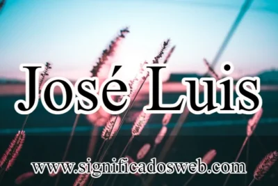 Significado del nombre José Luis ✔️