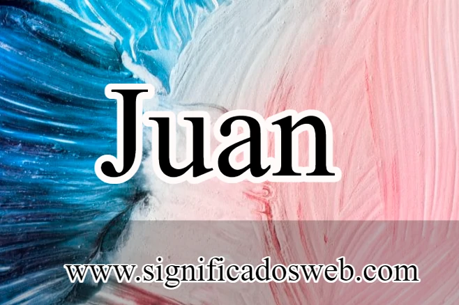 Significado del nombre Juan ✔️
