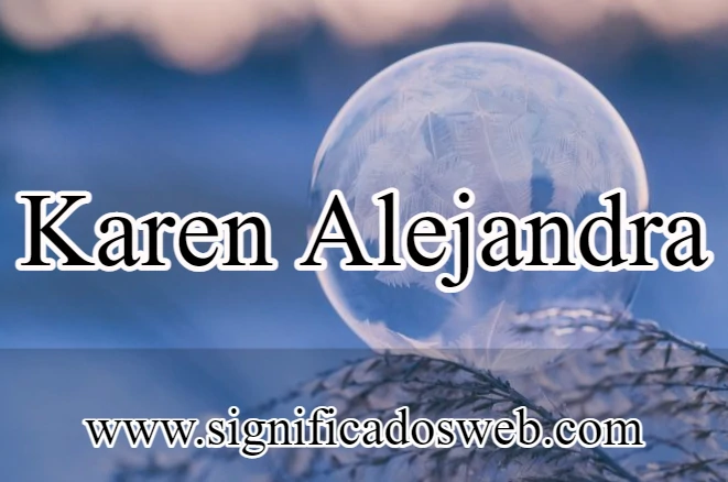Significado del nombre Karen Alejandra ✔️