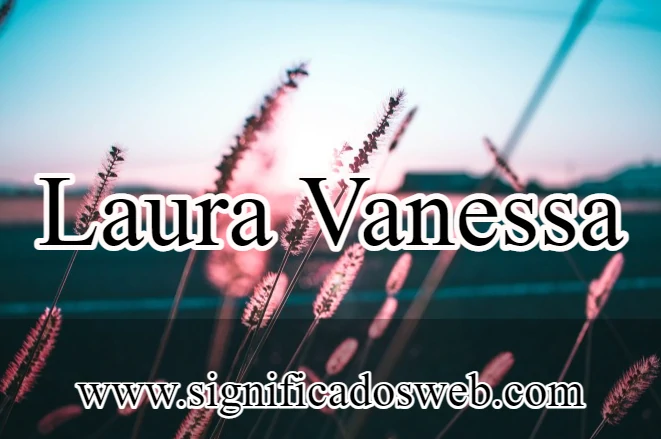 Significado del nombre Laura Vanessa ✔️