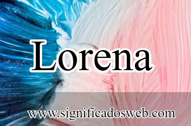 Significado del nombre Lorena ✔️