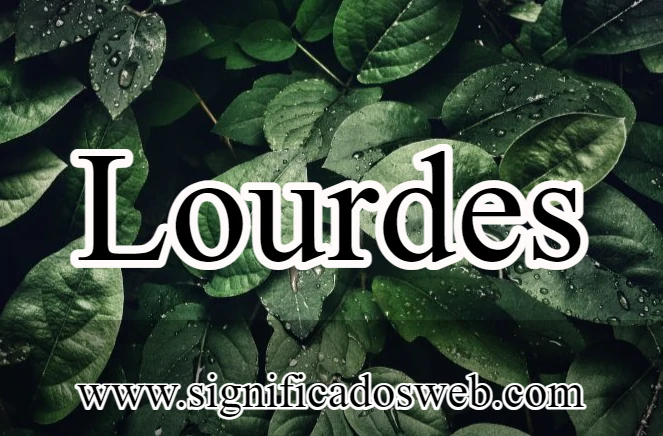 Significado del nombre Lourdes ✔️