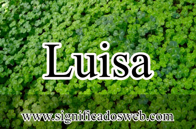 Significado del nombre Luisa ✔️