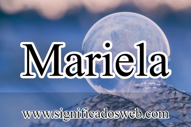 Significado del nombre Mariela ✔️