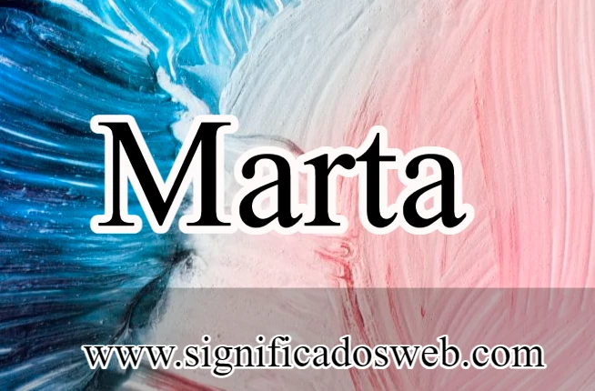 Significado del nombre Marta ✔️