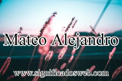 Significado del nombre Mateo Alejandro ✔️