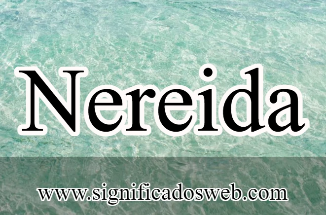 Significado del nombre Nereida ✔️