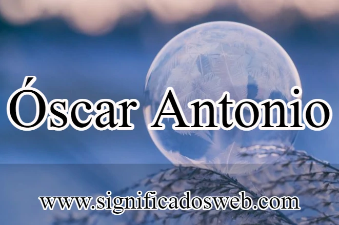 Significado del nombre Óscar Antonio ✔️