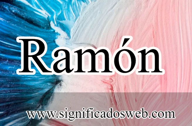 Significado del nombre Ramón ✔️
