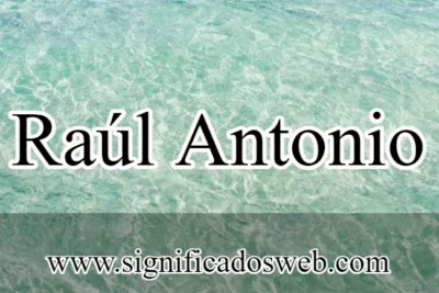 Significado del nombre Raúl Antonio ✔️