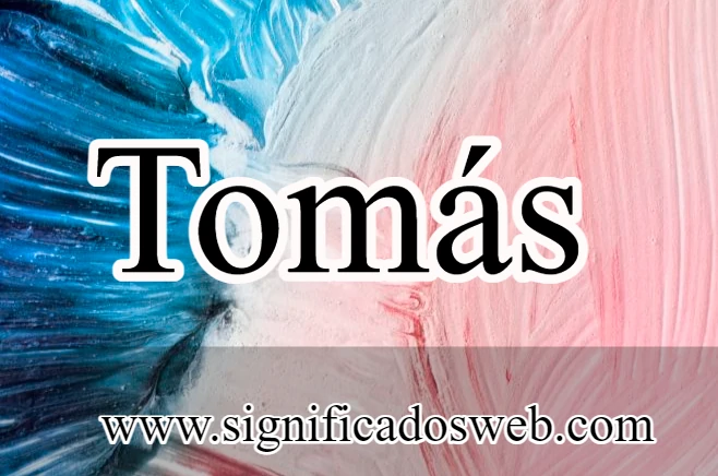 Significado del nombre Tomás ✔️