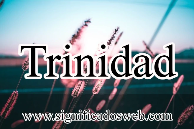 Significado del nombre Trinidad ✔️