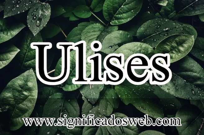 Significado del nombre Ulises ✔️