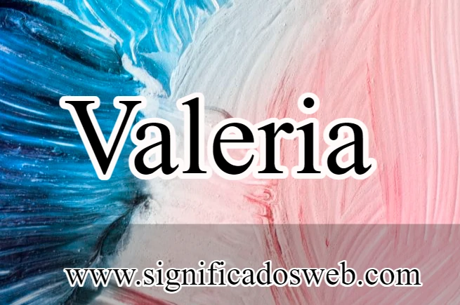 Significado del nombre Valeria ✔️