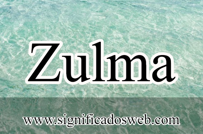Significado del nombre Zulma ✔️