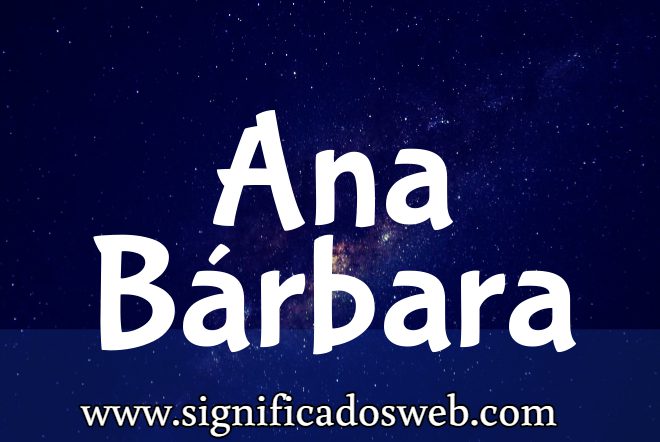 Significado del nombre Ana Bárbara ✔️