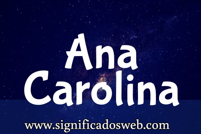 Significado del nombre Ana Carolina ✔️