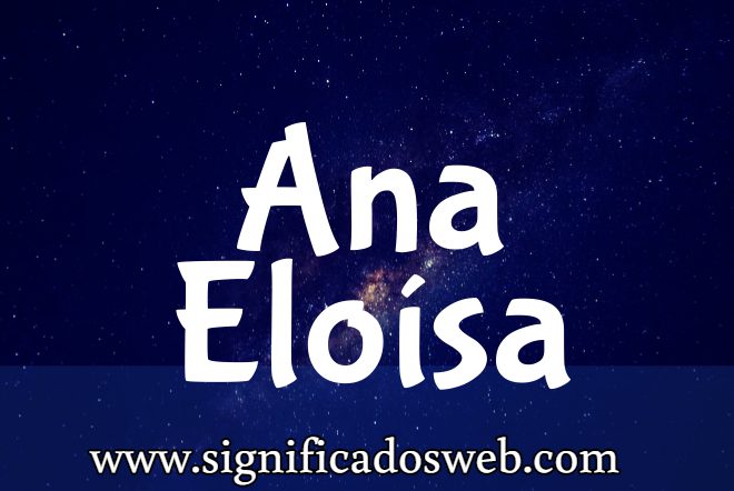 Significado del nombre Ana Eloísa ✔️