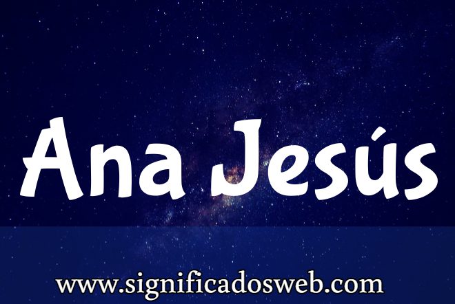 Significado del nombre Ana Jesús ✔️