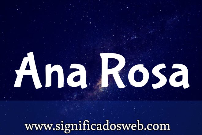 Significado del nombre Ana Rosa ✔️