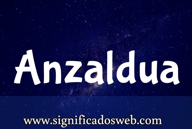 Significado del apellido Anzaldua ✔️
