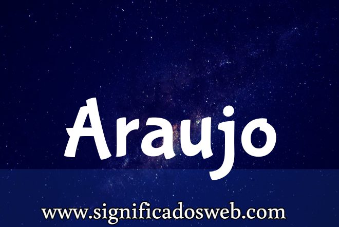 Significado del apellido Araujo ✔️