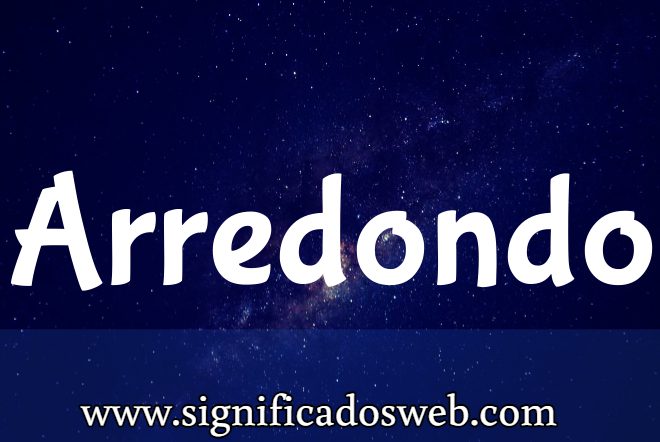 Significado del apellido Arredondo ✔️
