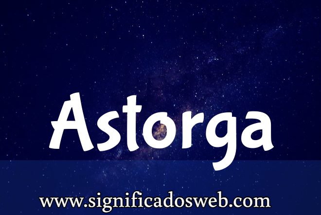 Significado del apellido Astorga ✔️