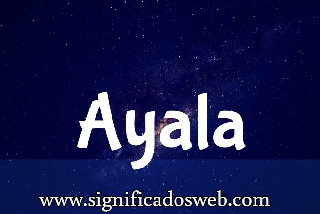 Significado del apellido Ayala ✔️
