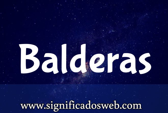 Significado del apellido Balderas ✔️