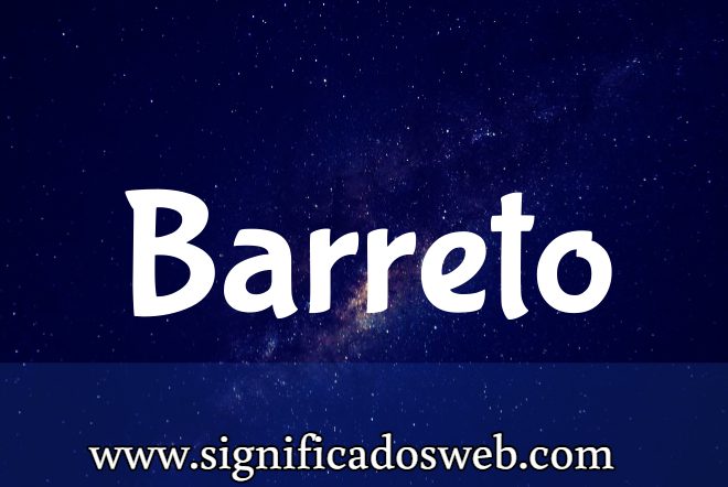 Significado del apellido Barreto ✔️