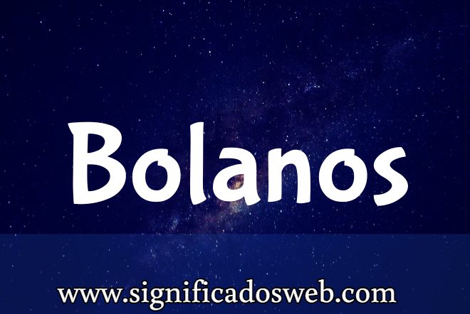 Significado del apellido Bolanos ✔️