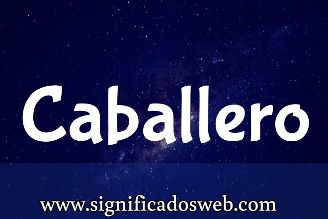 Significado del apellido Caballero ✔️