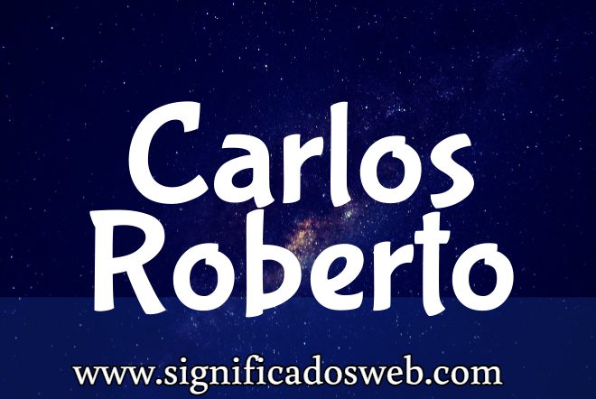 Significado del nombre Carlos Roberto ✔️