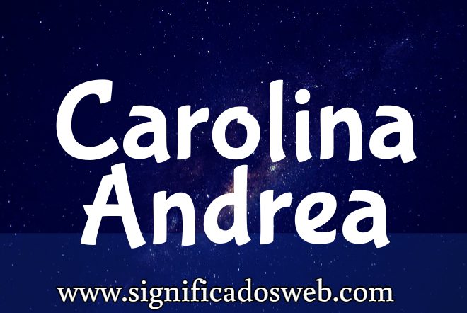 Significado del nombre Carolina Andrea ✔️